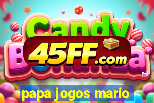 papa jogos mario